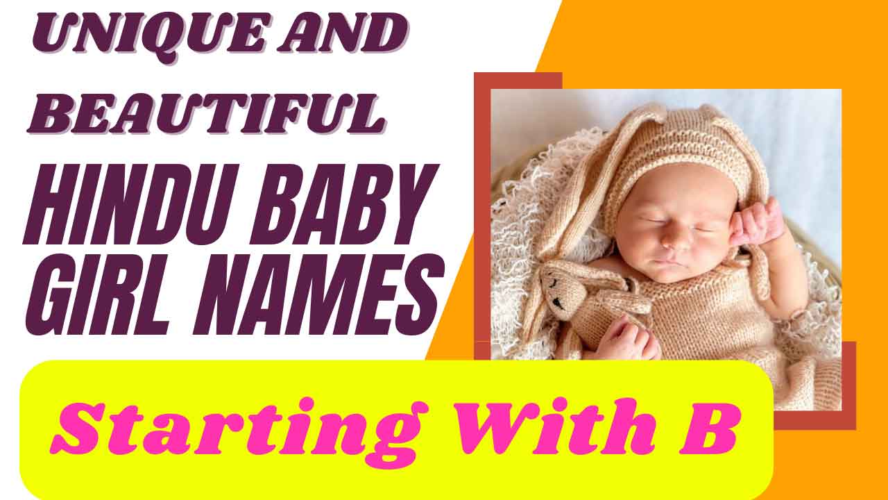 22 Unique Hindu baby girl names starting with the letter B!